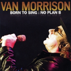 Van Morrison - Born to Sing. No Plan B